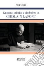 L'umano cristico e simbolico in Ghislain Lafont libro