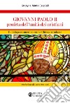 Giovanni Paolo II profeta dell'unità dei cristiani. Il dialogo ecumenico con la Chiesa ortodossa libro