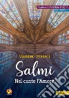 Salmi. Nel canto l'Amore. Partiture Quaresima Pasqua. Anno liturgico A libro di Versaci Massimo