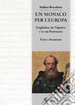 Un monaco per l'Europa. Guglielmo da Volpiano e la sua Fruttuaria. Fonti e documenti