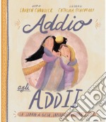 Addio agli addii. La vera storia su Gesù, Lazzaro e una tomba vuota. Ediz. a colori libro