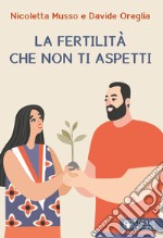 La fertilità che non ti aspetti