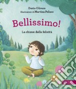 Bellissimo! La chiave della felicità. Ediz. a colori libro