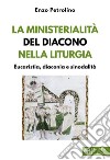 La ministerialità del diacono nella liturgia. Eucaristia, diaconia e sinodalità libro