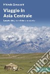 Viaggio in Asia centrale. L'angelo chirghiso e il demone uzbeco libro