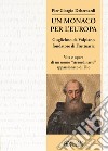 Un monaco per l'Europa. Guglielmo da Volpiano fondatore di Fruttuaria. Vita e opere di un uomo «straordinario» appassionato di Dio libro di Debernardi P. Giorgio