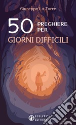 50 preghiere per giorni difficili libro