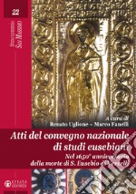 Atti del Convegno nazionale di studi eusebiani. Nel 1650° anniversario della morte di S. Eusebio di Vercelli libro