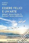 Essere felici è un'arte. Segnati dalla fragilità plasmati dalla speranza libro