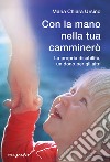 Con la mano nella tua camminerò. La propria disabilità, un dono per gli altri libro