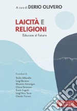 Laicità e religioni. Educare al futuro libro