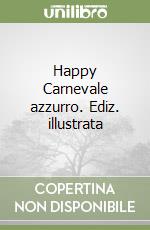 Happy Carnevale azzurro. Ediz. illustrata libro