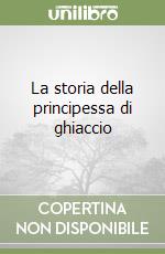 La storia della principessa di ghiaccio libro