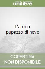 L'amico pupazzo di neve libro