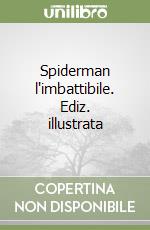 Spiderman l'imbattibile. Ediz. illustrata libro