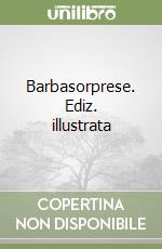 Barbasorprese. Ediz. illustrata libro