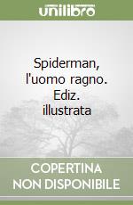 Spiderman, l'uomo ragno. Ediz. illustrata libro