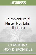 Le avventure di Mister No. Ediz. illustrata libro