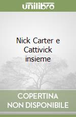 Nick Carter e Cattivick insieme libro