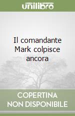 Il comandante Mark colpisce ancora libro
