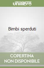 Bimbi sperduti libro