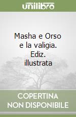Masha e Orso e la valigia. Ediz. illustrata libro