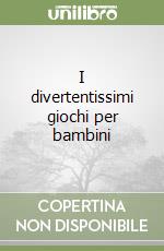 I divertentissimi giochi per bambini libro