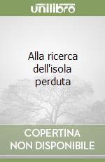 Alla ricerca dell'isola perduta libro