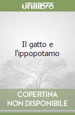 Il gatto e l'ippopotamo libro