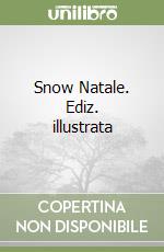 Snow Natale. Ediz. illustrata libro