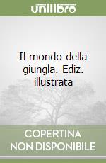 Il mondo della giungla. Ediz. illustrata libro