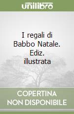 I regali di Babbo Natale. Ediz. illustrata libro