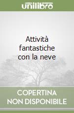 Attività fantastiche con la neve libro