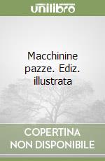 Macchinine pazze. Ediz. illustrata libro