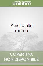 Aerei a altri motori libro