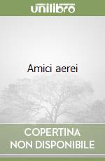 Amici aerei libro