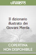 Il dizionario illustrato dei Giovani Merda libro