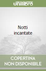 Notti incantate libro