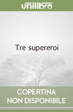 Tre supereroi libro