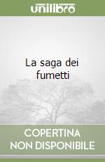 La saga dei fumetti libro