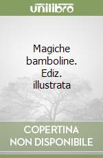 Magiche bamboline. Ediz. illustrata libro