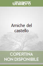 Amiche del castello