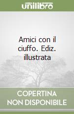 Amici con il ciuffo. Ediz. illustrata libro