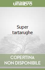 Super tartarughe