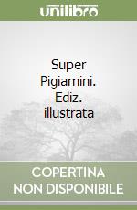 Super Pigiamini. Ediz. illustrata libro
