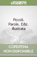 Piccoli. Parole. Ediz. illustrata