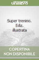 Super trenino. Ediz. illustrata libro