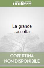 La grande raccolta libro