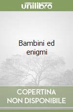 Bambini ed enigmi libro