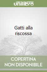Gatti alla riscossa
